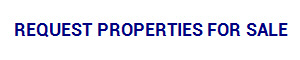REQUEST PROPERTIES FOR SALE